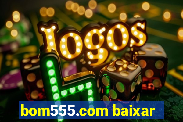 bom555.com baixar